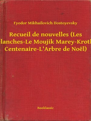 cover image of Recueil de nouvelles (Les Nuits blanches-Le Moujik Marey-Krotkaïa-La Centenaire-L'Arbre de Noël)